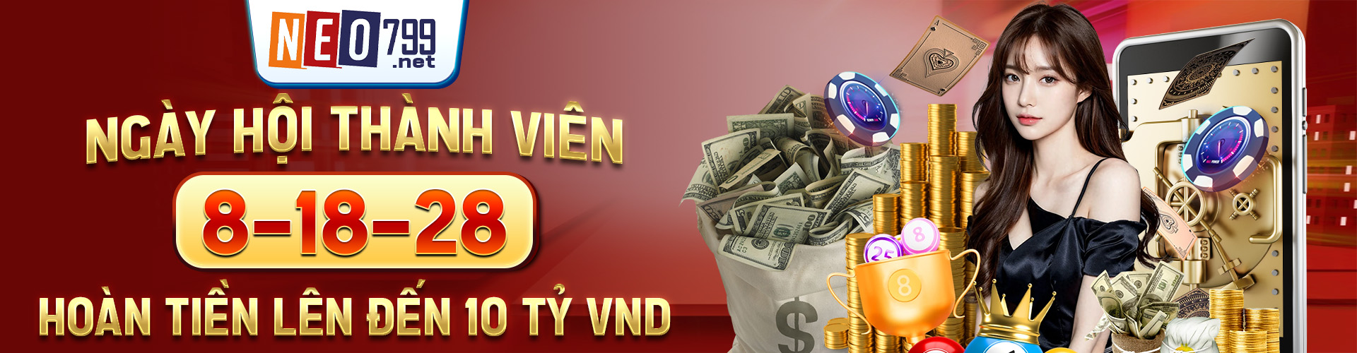 NEO79 - NEO79.COM Link Trang Chủ Đăng Ký Mới Nhất 2026 9 NGÀY HỘI THÀNH VIÊN 8-18-28 - HOÀN TIỀN LÊN ĐẾN 10 TỶ VND